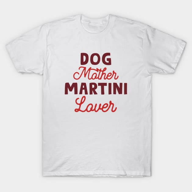 Dog Mother Martini Lover T-Shirt by HamzaNabil